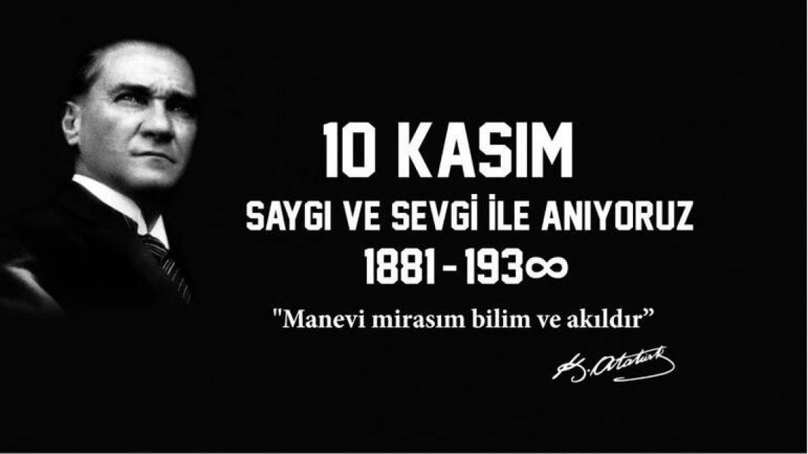 Ulu Önder Gazi Mustafa Kemal ATATÜRK'Ü Sonsuz Özlem ve Minnetle Anıyoruz.